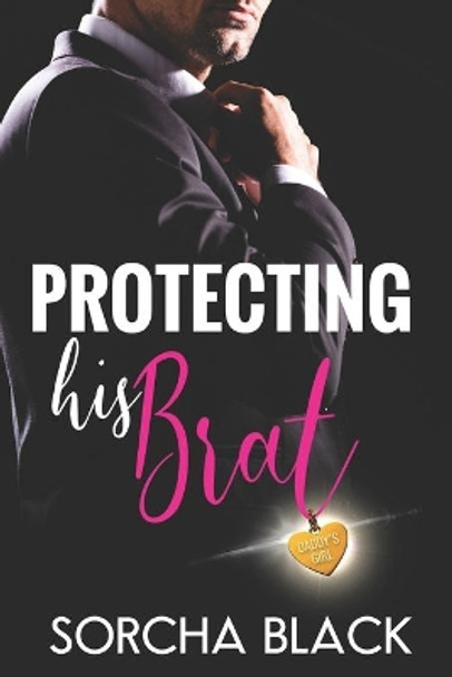 Protecting His Brat by Sorcha Black 9798711687238