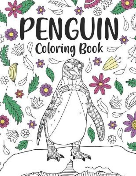 Penguin Coloring Book: A Cute Adult Coloring Books for Penguin Owner, Best Gift for Penguin Lovers by Paperland Publishing 9798712487004
