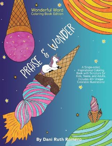 Praise & Wonder - Single-sided Inspirational Coloring Book with Scripture for Kids, Teens, and Adults, 40+ Unique Colorable Illustrations by Dani R Romero 9781954819627