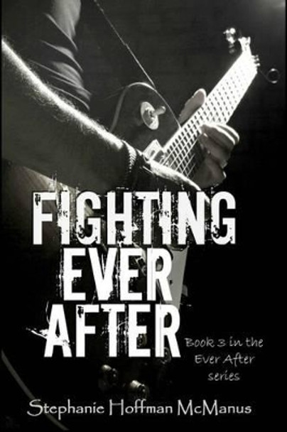 Fighting Ever After by Stephanie Hoffman McManus 9781512153347