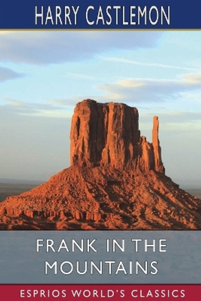 Frank in the Mountains (Esprios Classics) by Harry Castlemon 9798210232779