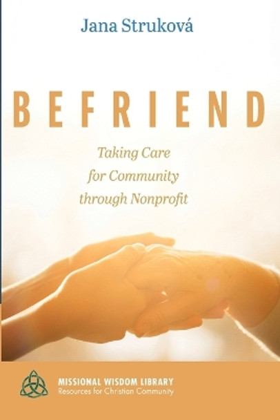 Befriend: Taking Care for Community Through Nonprofit by Jana Struková 9781666709971