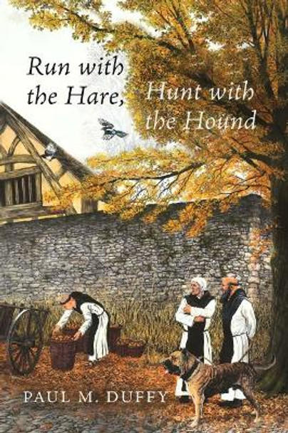 Run with the Hare, Hunt with the Hound by Paul M Duffy 9781947976344