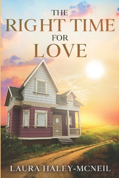 The Right Time for Love by Laura Haley-McNeil 9798852353184