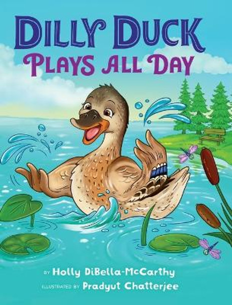 Dilly Duck Plays All Day by Holly Dibella-McCarthy 9798988330806