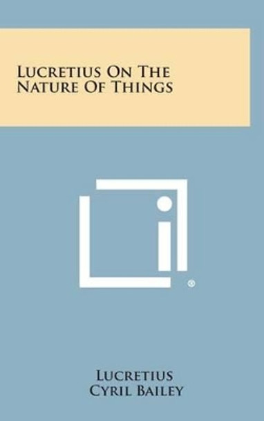 Lucretius on the Nature of Things by Lucretius 9781258888008