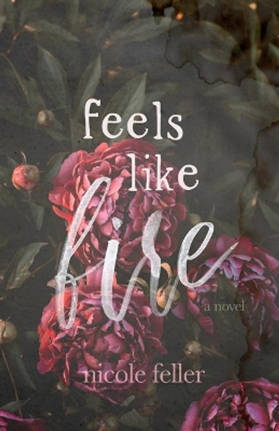 Feels Like Fire by Nicole Feller 9780990364474