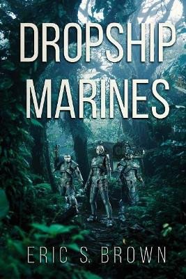 Dropship Marines by Eric S Brown 9781925597202