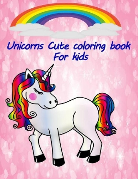 Unicorns cute coloring book for kids: Amazing coloring Book / Cute unicorn / Coloring book / Activity Book / 8.5 x 11 inches / 100 pages by Emily Books 9798639553745