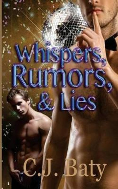 Whispers, Rumors, & Lies by C J Baty 9781532782930