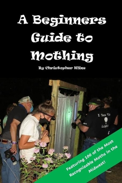 A Beginners Guide to Mothing by Christopher L Kline 9781734619720