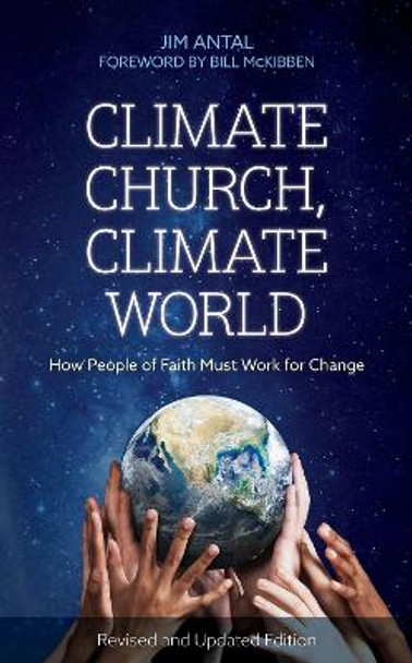 Climate Church, Climate World: How People of Faith Must Work for Change by Jim Antal 9781538178904