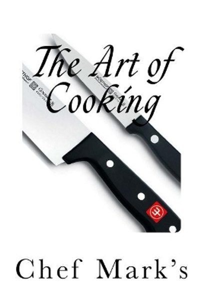 The Art of Cooking by Chef Mark 9781543040944