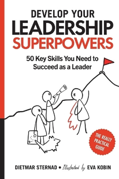 Develop Your Leadership Superpowers: 50 Key Skills You Need to Succeed as a Leader by Dietmar Sternad 9783903386198