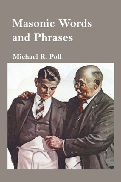 Masonic Words and Phrases by Michael R Poll 9781887560283