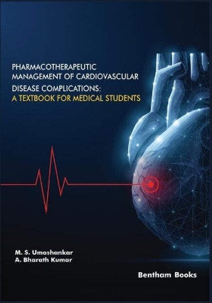 Pharmacotherapeutic Management of Cardiovascular Disease Complications: A Textbook for Medical Students by A Bharath Kumar 9789811468209