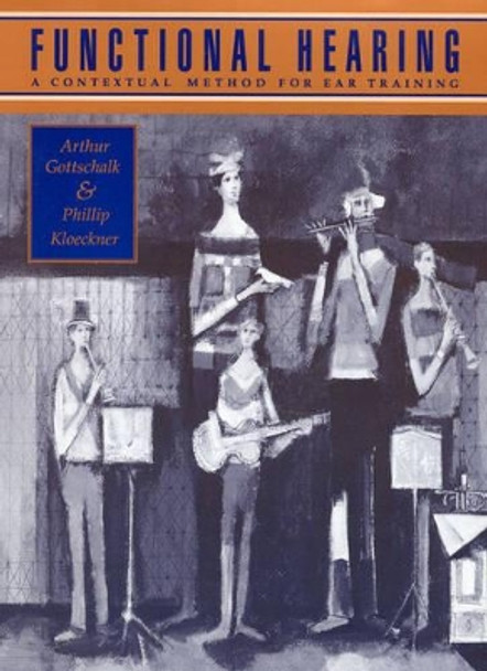 Functional Hearing: A Contextual Method for Ear Training by Arthur Gottschalk 9781880157510