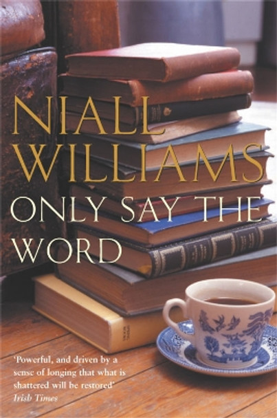 Only Say the Word by Niall Williams 9781447242666