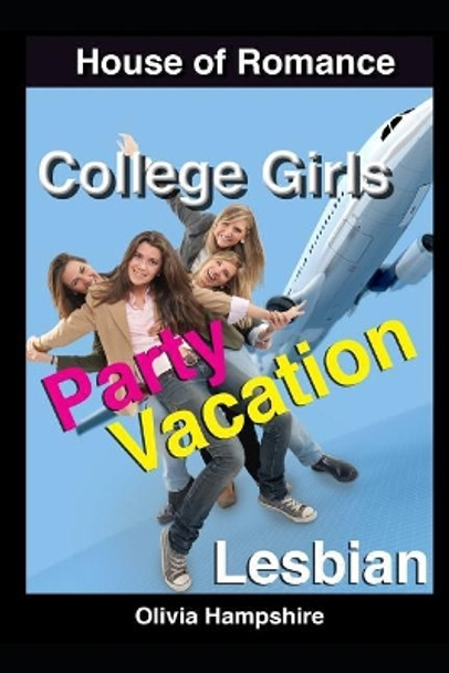 College Girls Party Vacation by Olivia Hampshire 9781521382608