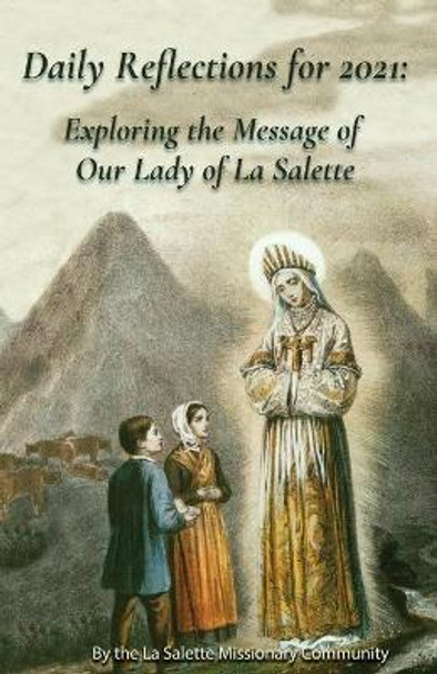 Daily Reflections For 2021: Exploring the Message of Our Lady of la Salette by La Salette Missionaries 9781946956668