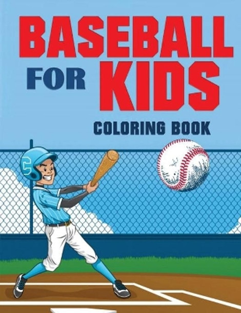 Baseball for Kids Coloring Book (Over 70 Pages) by Blue Digital Media Group 9781952524615