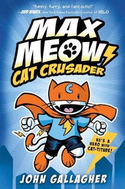 Max Meow: Cat Crusader Book 1 by John Gallagher