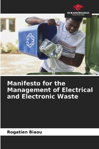 Manifesto for the Management of Electrical and Electronic Waste by Rogatien Biaou 9786205980279