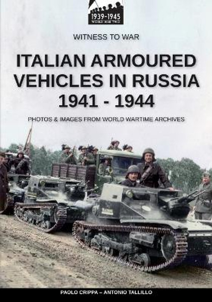 Italian armoured vehicles in Russia 1941-1944 by Antonio Talillo 9788893279178