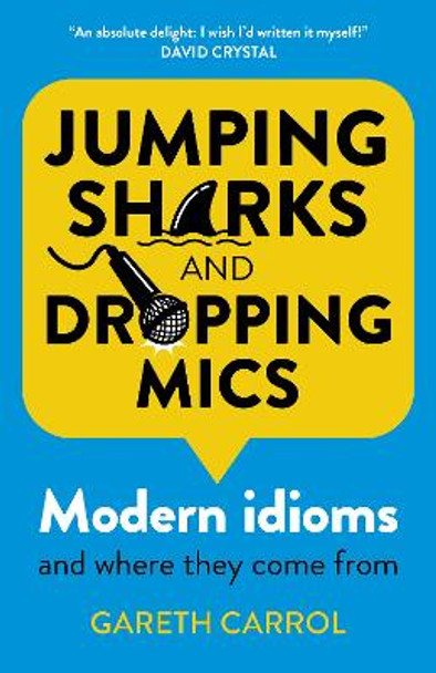 Jumping sharks and dropping mics - Modern idioms and where they come from by Gareth Carrol