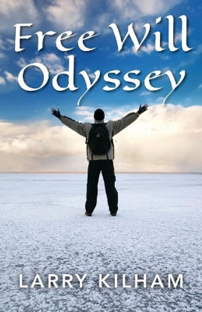 Free Will Odyssey by Larry Kilham 9781975991210