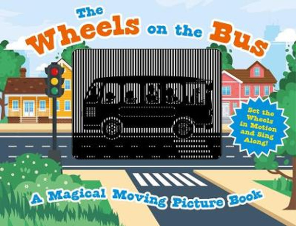 The Wheels on the Bus: A Sing-A-Long Moving Animation Book (Kid's Songs, Nursery Rhymes, Animated Book, Children's Book) by Cider Mill Press