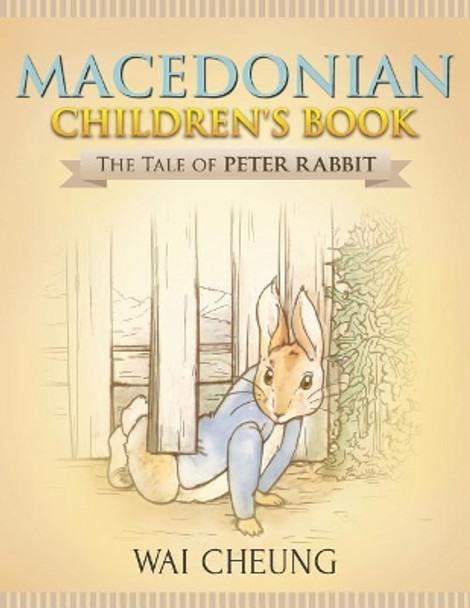 Macedonian Children's Book: The Tale of Peter Rabbit by Wai Cheung 9781977795519