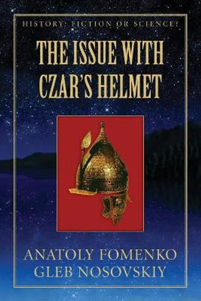 The Issue with Czar's Helmet by Dr Anatoly T Fomenko 9781977910547