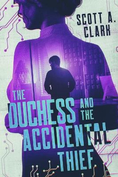 The Duchess and the Accidental Thief by Scott A Clark 9798985558128