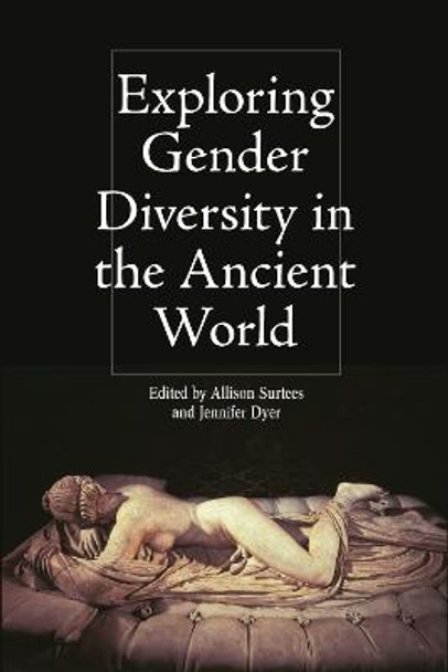 Exploring Gender Diversity in the Ancient World by Allison Surtees