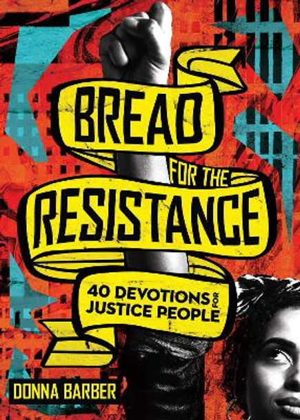 Bread for the Resistance: Forty Devotions for Justice People by Donna Barber 9780830843961