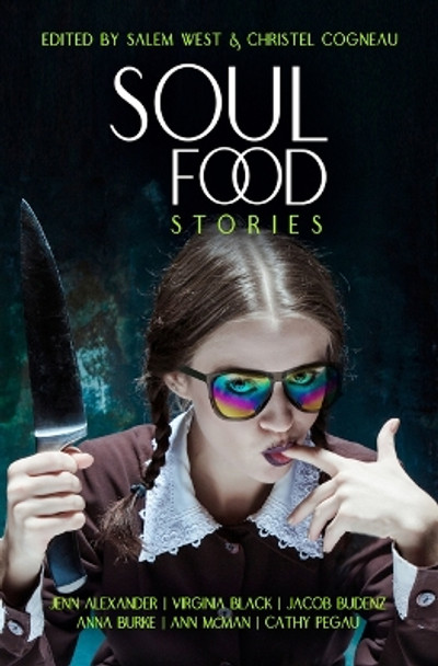 Soul Food Stories: An Otherworldly Feast for the Living, the Dead, and Those Who Have Yet to Decide by Salem West 9781612942919