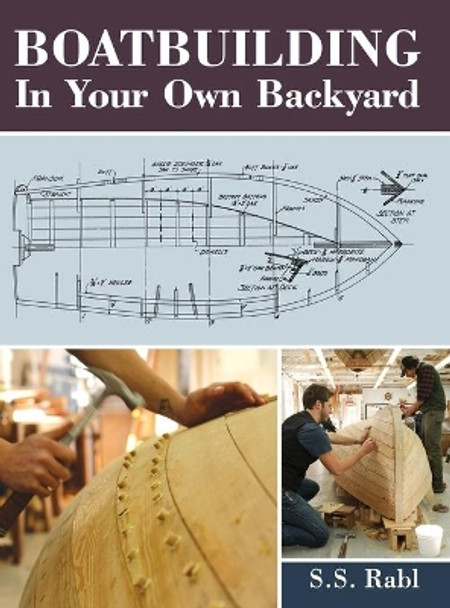 Boatbuilding in Your Own Backyard by S S Rabl 9781626549753