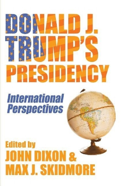 Donald J. Trump's Presidency: International Perspectives by Max J Skidmore 9781633916654