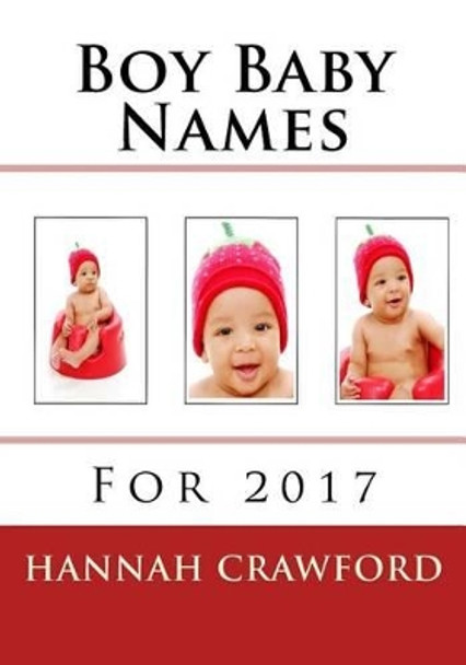 Boy Baby Names: For 2017 by Hannah Crawford 9781537567426