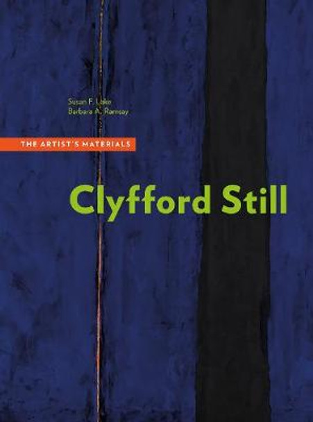 Clyfford Still - The Artists Materials by Susan F. Lake