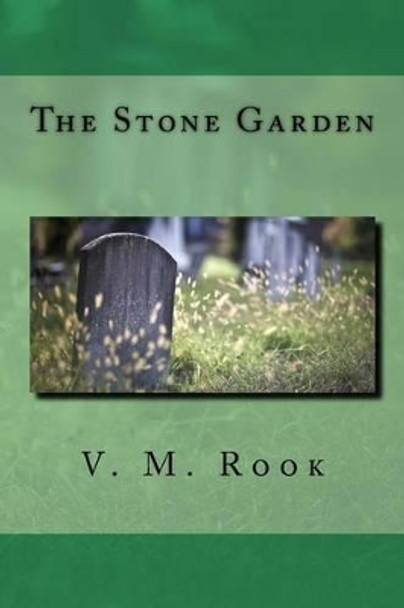 The Stone Garden by V M Rook 9781518678875