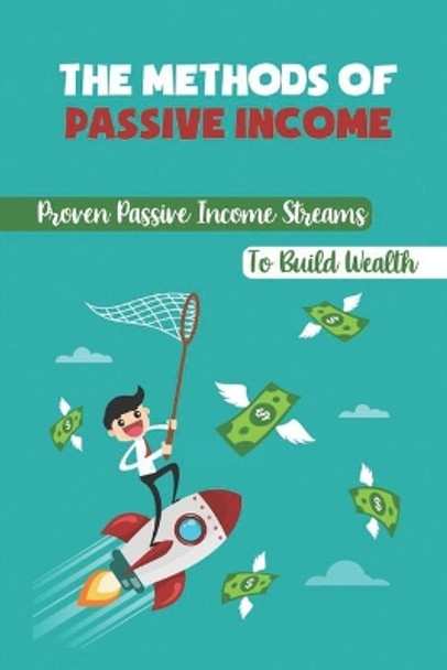 The Methods Of Passive Income: Proven Passive Income Streams To Build Wealth: Making Money From Your Blog by Avery Ducrepin 9798461106546