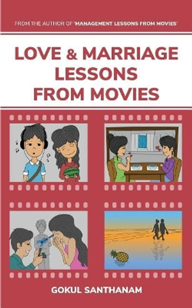 Love & Marriage Lessons from Movies by Gokul Santhanam 9781642490381