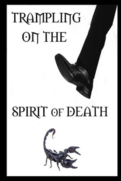 Trampling on the Spirit of Death by Shawn Beaton 9781711131351