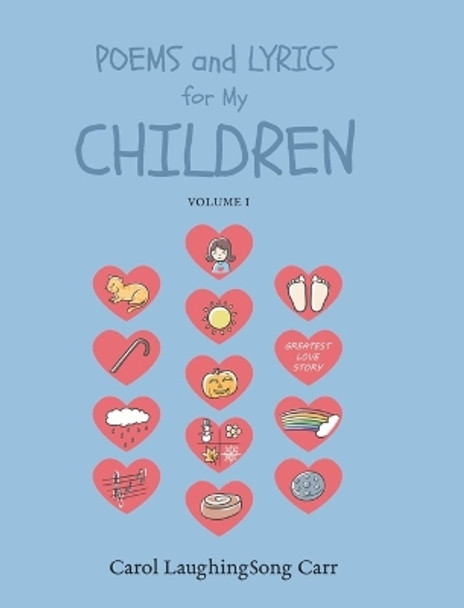 Poems & Lyrics for My Children Vol I by Carol Laughingsong Carr 9798988670506