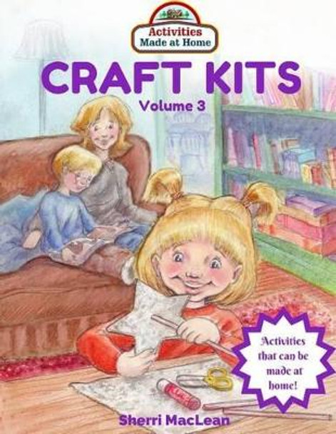Craft Kits Volume 3 by Sherri MacLean 9781534965515