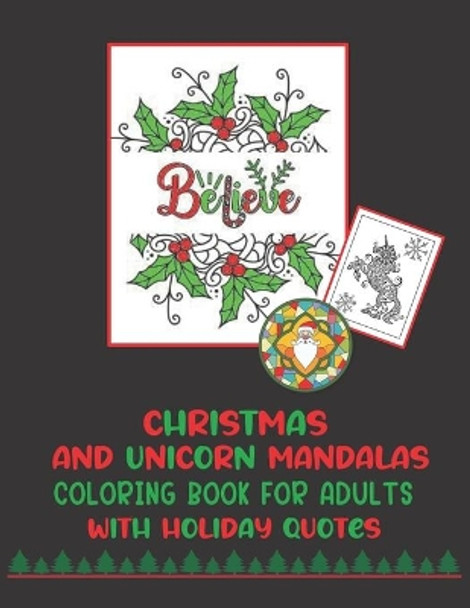 Christmas And Unicorn Mandalas Coloring Book For Adults With Holiday Quotes: Intricate Christmas Themed Mandalas To Color With Reindeer, Santa, Snowflakes, Penguins, Snowman And More by Novelty Books Press 9798560092023