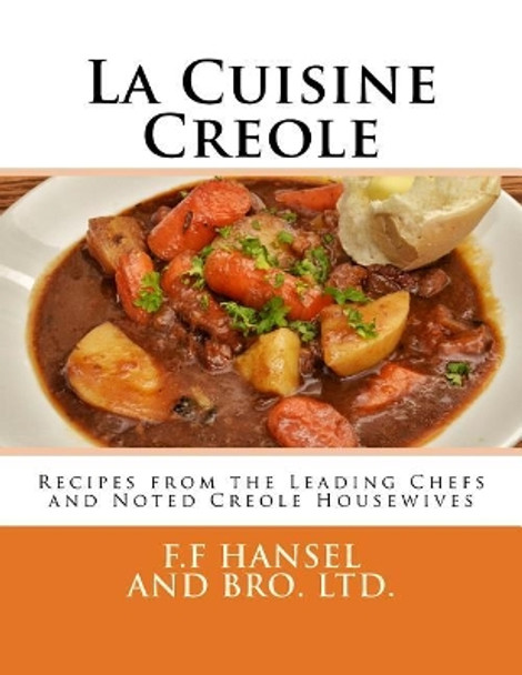 La Cuisine Creole: Recipes from the Leading Chefs and Noted Creole Housewives by Georgia Goodblood 9781979700283