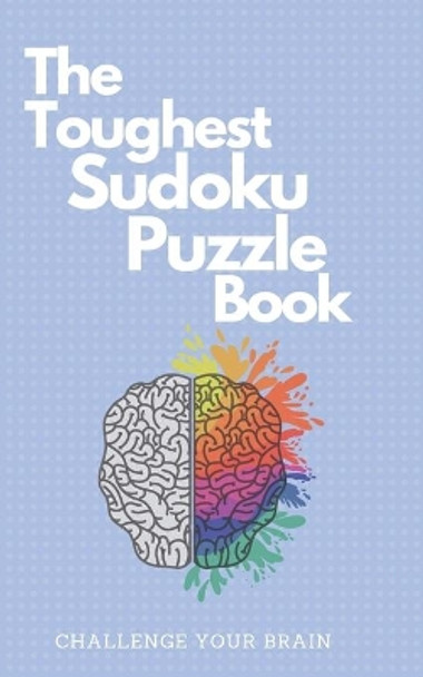 The Toughest Sudoku Puzzle Book: Very Hard to Extreme Puzzles-16x16 Puzzles with Solutions to Sharpen Your Brain-16 X 16 Sudoku Puzzle Book For Adults-Activity Book for Adults-Hard Puzzle Book For Adults by Ennaoui Books 9798665957074